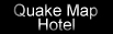 Quake Map Hotel