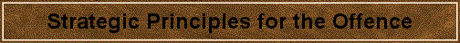 Strategic Principles for the Offence