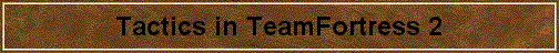 Tactics in TeamFortress 2